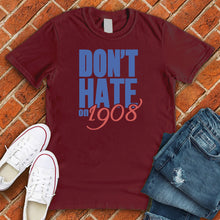 Load image into Gallery viewer, Don&#39;t Hate on 1908 Tee
