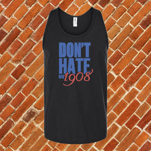 Load image into Gallery viewer, Don&#39;t Hate on 1908 Unisex Tank Top
