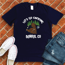 Load image into Gallery viewer, Let&#39;s Go Camping Denver Tee
