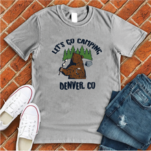 Load image into Gallery viewer, Let&#39;s Go Camping Denver Tee
