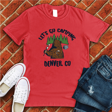 Load image into Gallery viewer, Let&#39;s Go Camping Denver Tee
