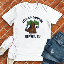 Load image into Gallery viewer, Let&#39;s Go Camping Denver Tee
