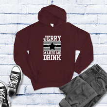 Load image into Gallery viewer, Jerry Makes Me Drink Hoodie
