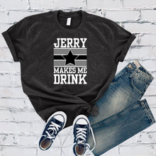 Load image into Gallery viewer, Jerry Makes Me Drink Tee
