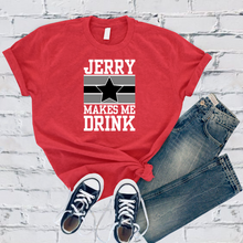 Load image into Gallery viewer, Jerry Makes Me Drink Tee
