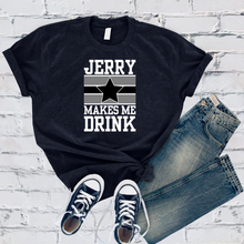 Load image into Gallery viewer, Jerry Makes Me Drink Tee
