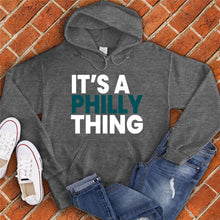 Load image into Gallery viewer, It&#39;s a Philly Thing Hoodie

