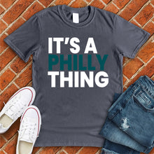 Load image into Gallery viewer, It&#39;s a Philly Thing Tee
