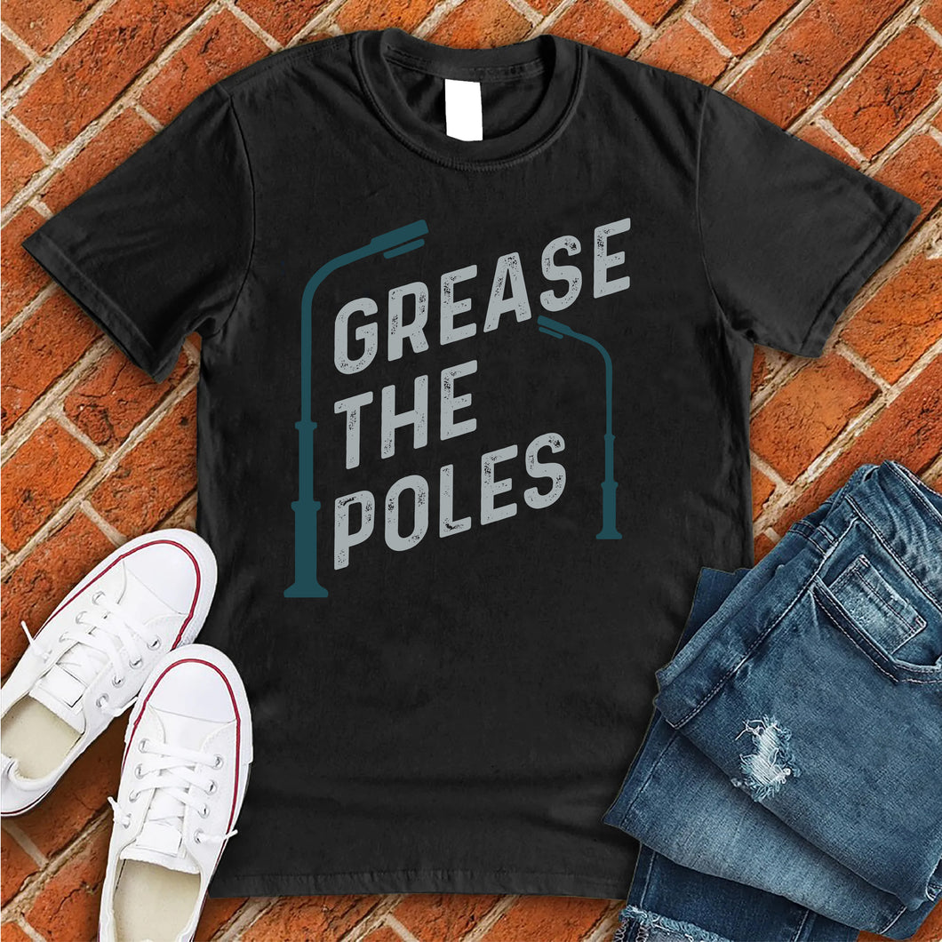 Grease the Poles Tee