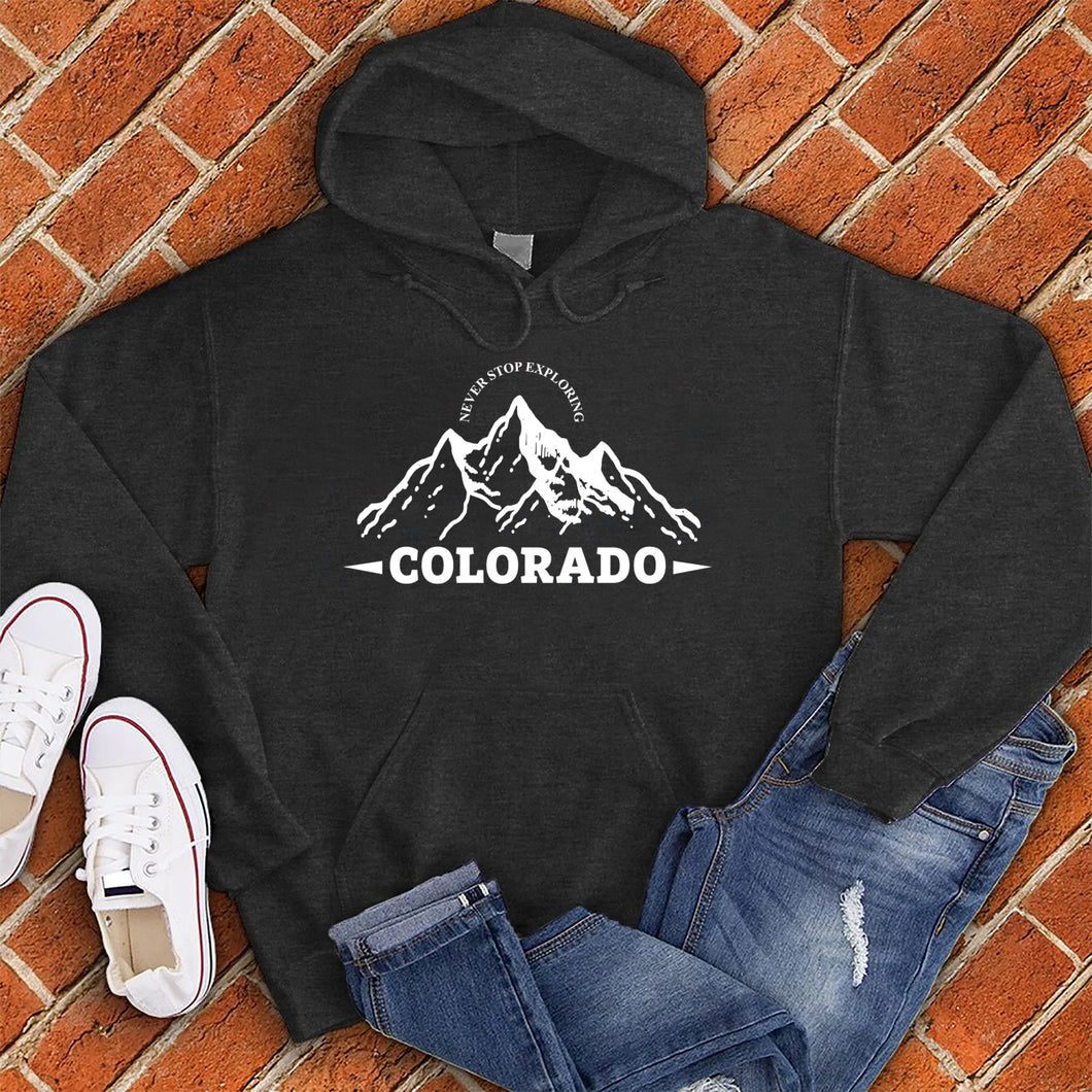 Never Stop Exploring Colorado Hoodie