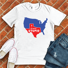 Load image into Gallery viewer, Texas I&#39;m With Stupid Tee
