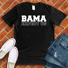 Load image into Gallery viewer, Bama Expect Us Tee
