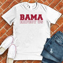 Load image into Gallery viewer, Bama Expect Us Tee
