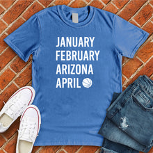 Load image into Gallery viewer, January February ARIZONA April Tee
