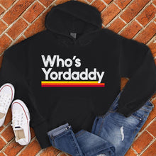 Load image into Gallery viewer, Who&#39;s Yordaddy Hoodie
