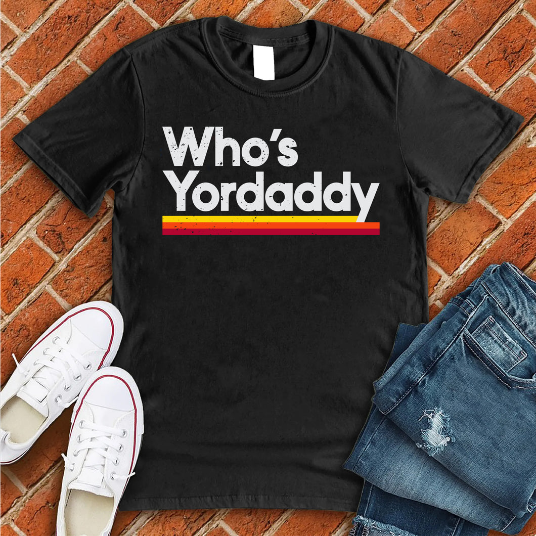 Who's Yordaddy Tee