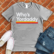 Load image into Gallery viewer, Who&#39;s Yordaddy Tee
