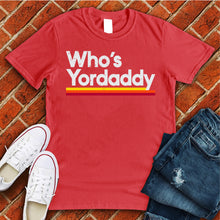 Load image into Gallery viewer, Who&#39;s Yordaddy Tee

