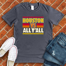 Load image into Gallery viewer, Houston VS All Y&#39;all Tee
