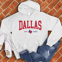 Load image into Gallery viewer, Dallas Born &amp; Raised Hoodie
