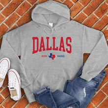 Load image into Gallery viewer, Dallas Born &amp; Raised Hoodie
