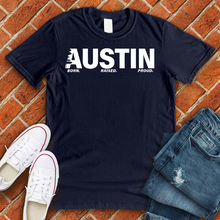 Load image into Gallery viewer, Austin Born Raised Proud Alternate Tee
