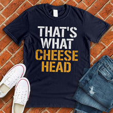 Load image into Gallery viewer, That&#39;s What Cheese Head Tee
