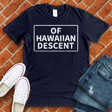 Load image into Gallery viewer, Of Hawaiian Descent Tee
