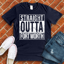 Load image into Gallery viewer, Straight Outta Fort Worth Tee

