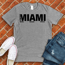 Load image into Gallery viewer, MIAMI Born Raised Proud Tee
