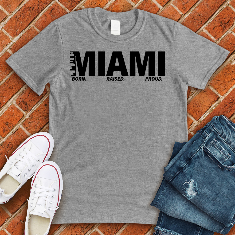 MIAMI Born Raised Proud Tee