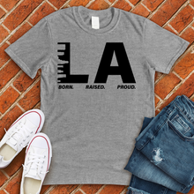 Load image into Gallery viewer, LA Born Raised Proud Tee
