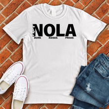 Load image into Gallery viewer, NOLA Born Raised Proud Tee
