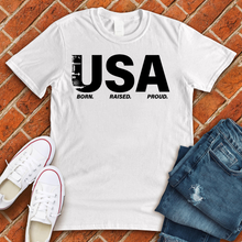 Load image into Gallery viewer, USA Born Raised Proud Tee
