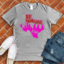 Load image into Gallery viewer, Be Someone Texas Map Tee
